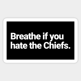 Breathe if you hate the Chiefs Magnet